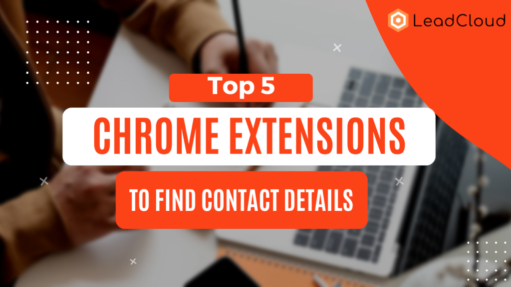 Top 5 Chrome Extensions to Fetch Contact Details